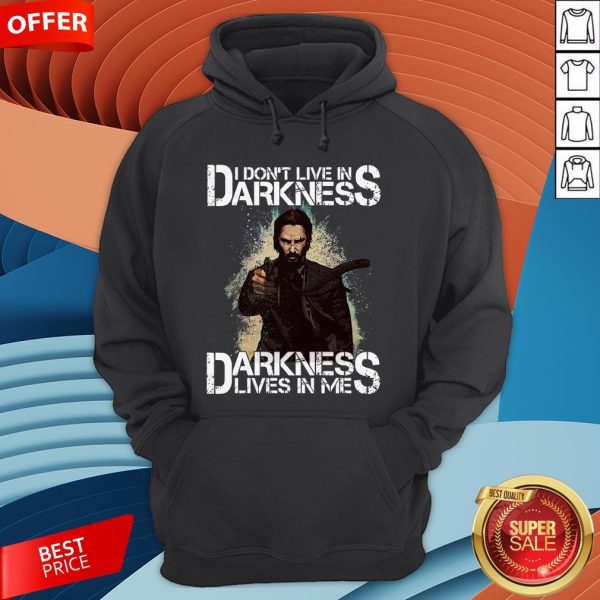 I Don't Live In Darkness Darkness Lives In Me Hoodie