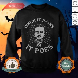 Official Edgar Allan Poe When It Rains It Poes Sweatshirt