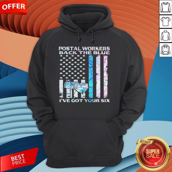 Postal Workers Back The Blue I’ve Got Your Six American Flag Hoodie