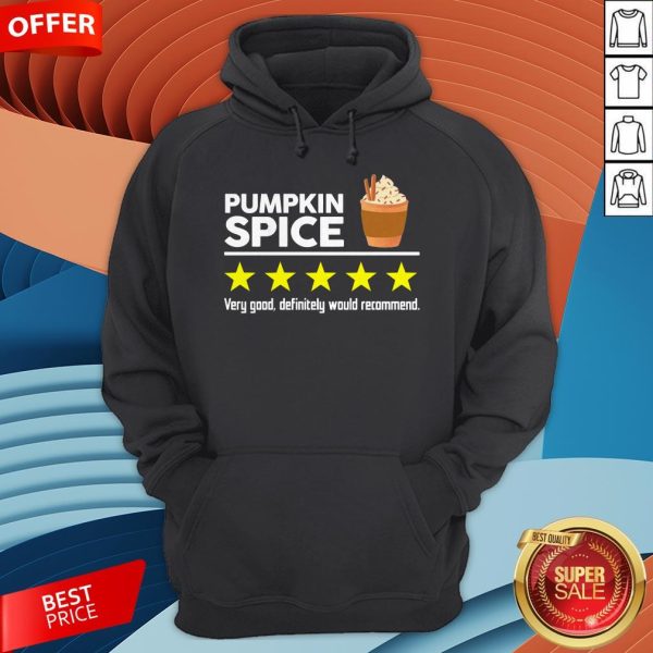 Pumpkin Spice Very Good Definitely Would Recommend Hoodie