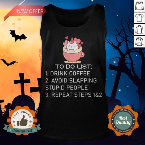Unicorn To Do List Drink Coffee Avoid Slapping Stupid People Repeat T-Tank Top