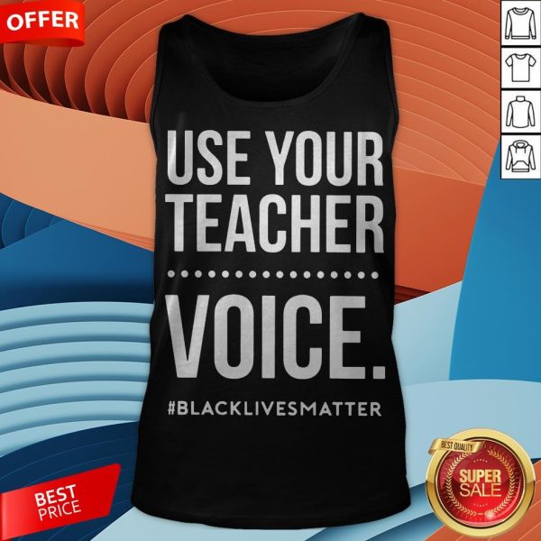 Use Your Teacher Voice Blacklivesmatter Tank Top