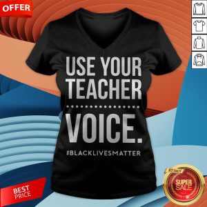Use Your Teacher Voice Blacklivesmatter V-neck