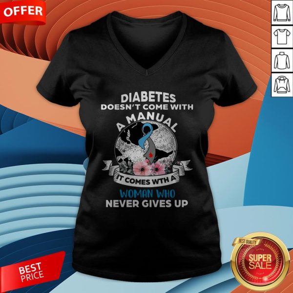 Diabetes Doesn't Comes With A Manual It Comes With A Woman Who Never Gives Up V-neck