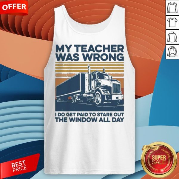 Vintage My Teacher Was Wrong I Do Get Paid To Stare Out The Window All Day Tank TopVintage My Teacher Was Wrong I Do Get Paid To Stare Out The Window All Day Tank Top