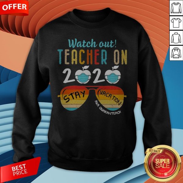 Watch Out Teacher On 2020 Stay Vacation Aka Quaranteach Vintage Sweatshirt