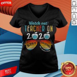 Watch Out Teacher On 2020 Stay Vacation Aka Quaranteach Vintage V-neck