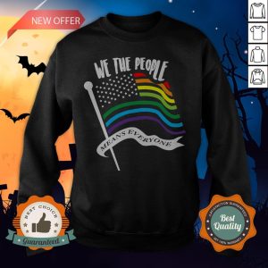 We The People Means Everyone LGBT Flag Sweatshirt