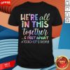We’re All In This Together 6 Feet Apart Teacher Strong Shirt