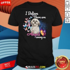 Cute Shih Tzu I Believe There Are Angels Among Us Shirt-Design By Rulestee.com