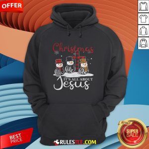 Pretty Snowman Christmas It’s All About Jesus Hoodie - Design By Rulestee.com