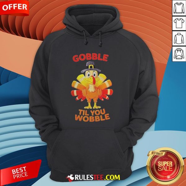Thanksgiving Turkey Gobble Til You Wobble Hoodie - Design By Rulestee.com