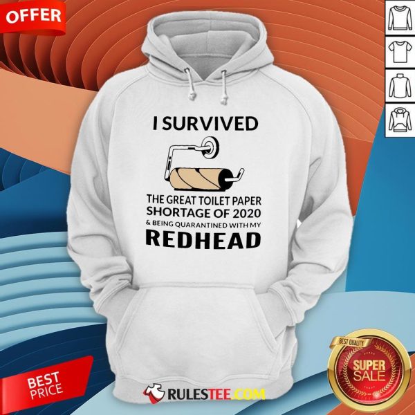 I Survived The Great Toilet Paper Shortage Of 2020 And Being Quarantined With My Redhead Hoodie - Design By Rulestee.com