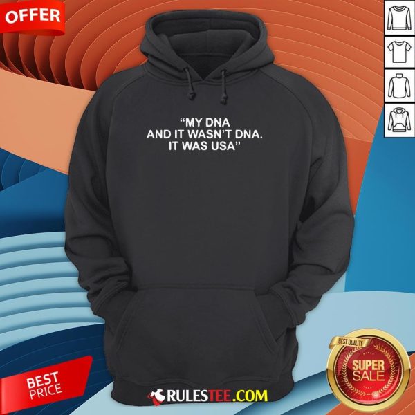 Funny My DNA And It Wasn't DNA It Was USA Hoodie - Design By Rulestee.com