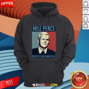 Official Mile Pence Pretty Fly For A White Guy Hoodie - Design By Rulestee.com