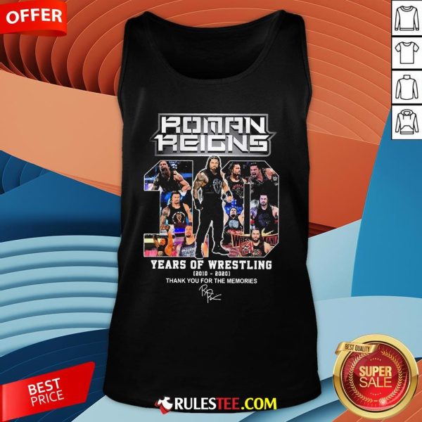 Hot Roman Reigns 10 Years Of Wrestling 2020 2020 Thank For The Memories Tank Top-Design By Rulestee.com