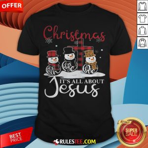 Pretty Snowman Christmas It’s All About Jesus Shirt - Design By Rulestee.com
