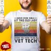 Move Over Girls Let This Old Lady Show You How To Be A Vet Tech Vintage Retro Shirt - Design By Rulestee.com