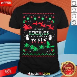 Everyone Deserves The Chance To Fly Ugly Christmas Shirt - Design By Rulestee.com