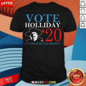 Nice Vote Holliday 2020 I'm Your Huckleberry Shirt