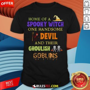 Home Of A Spooky Witch One Handsome Devil And Their Ghoulish Goblins Halloween Shirt - Design By Rulestee.com