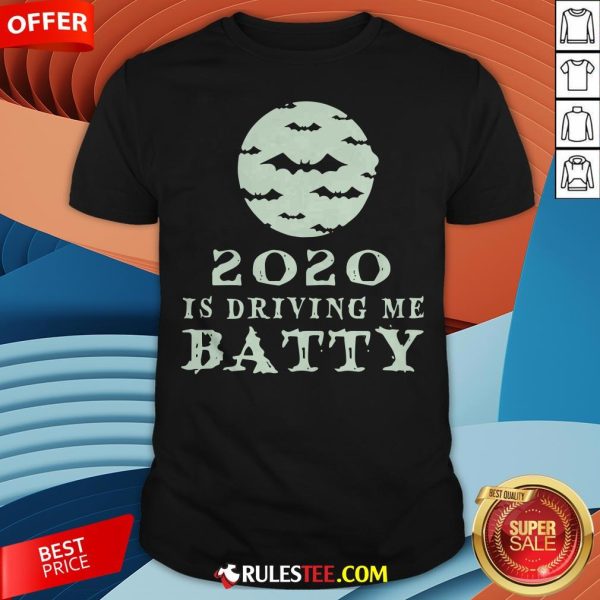 Funny 2020 Is Driving Me Batty Halloween Shirt - Design By Rulestee.com