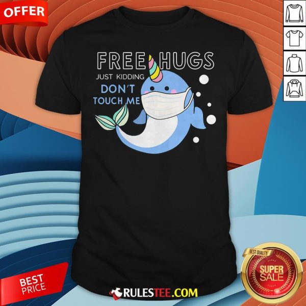 Free Hugs Just Kidding Don't Touch Me Unicorn Narwhal Mask Shirt - Design By Rulestee.com