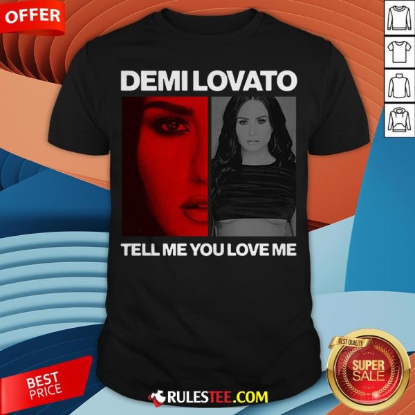 Pretty Demi Lovato Tell Me You Love Me Shirt - Design By Rulestee.com