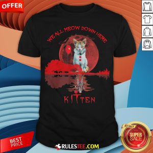 We All Meow Down Here Clown Cat Pennywise Kitten Moon Blood Halloween Shirt - Design By Rulestee.com