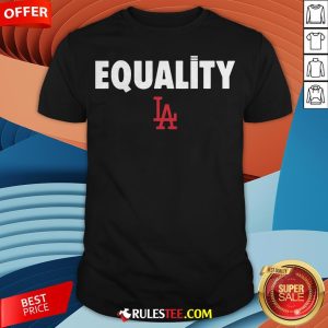 Nice Equality Los Angeles LA Shirt - Design By Rulestee.com