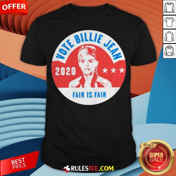 Awesome Vote Billie Jean 2020 Fair Is Fair Shirt - Design By Rulestee.com