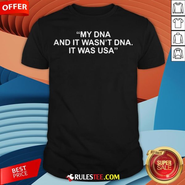 Funny My DNA And It Wasn't DNA It Was USA Shirt - Design By Rulestee.com