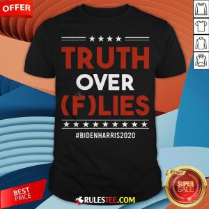 Pretty Truth Over Flies Biden Harris 2020 Shirt - Design By Rulestee.com