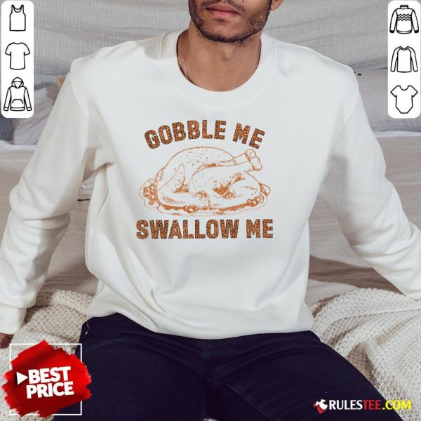 Pretty Chicken Gobble Me Swallow Me Sweatshirt - Design By Rulestee.com