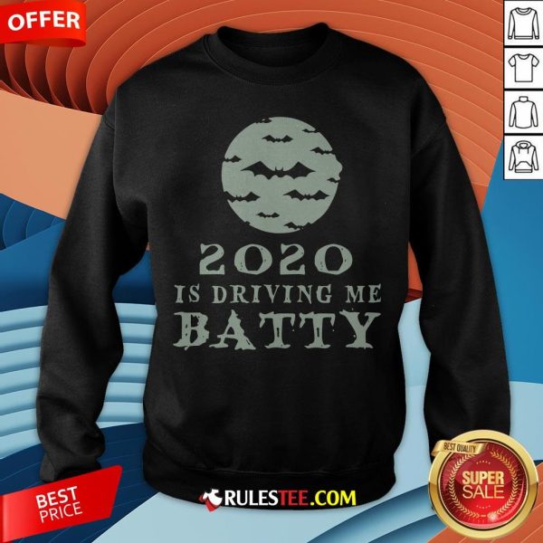 Funny 2020 Is Driving Me Batty Halloween Sweatshirt - Design By Rulestee.com