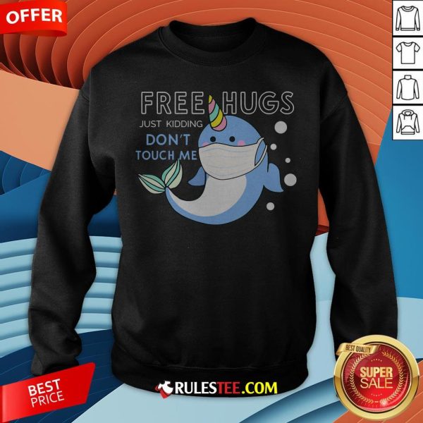 Free Hugs Just Kidding Don't Touch Me Unicorn Narwhal Mask Sweatshirt - Design By Rulestee.com