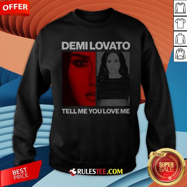 Pretty Demi Lovato Tell Me You Love Me Sweatshirt - Design By Rulestee.com