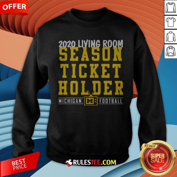 Living Room Season Ticket Holder Michigan Football Sweatshirt - Design By Rulestee.com