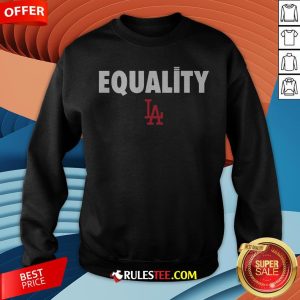 Nice Equality Los Angeles LA Sweatshirt - Design By Rulestee.com