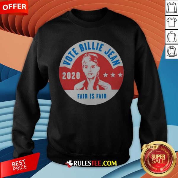 Awesome Vote Billie Jean 2020 Fair Is Fair Sweatshirt - Design By Rulestee.com