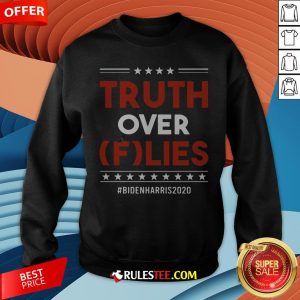 Pretty Truth Over Flies Biden Harris 2020 Sweatshirt - Design By Rulestee.com