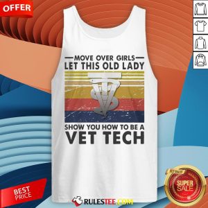 Move Over Girls Let This Old Lady Show You How To Be A Vet Tech Vintage Retro Tank Top - Design By Rulestee.com