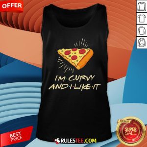 Cute I’m Curvy And I Like It Pizza Tank Top - Design By Rulestee.com