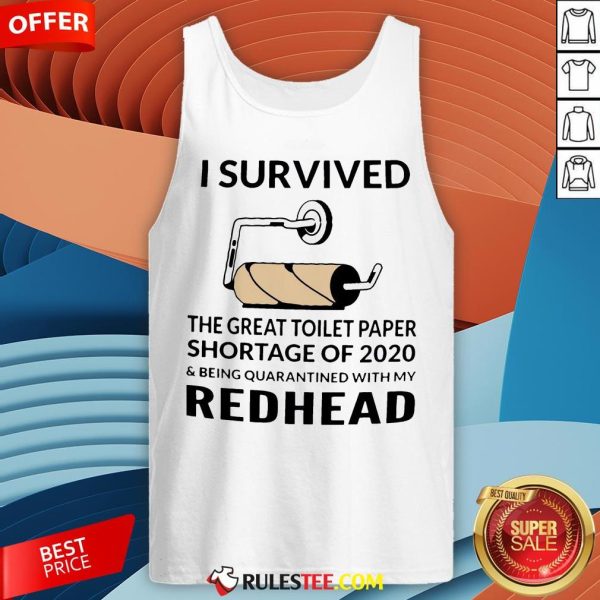 I Survived The Great Toilet Paper Shortage Of 2020 And Being Quarantined With My Redhead Tank Top - Design By Rulestee.com