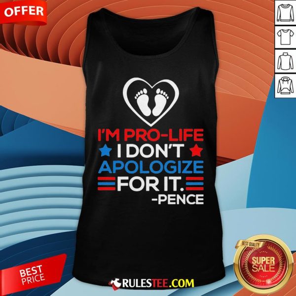 I'm Pro-Life I Don't Apologize For It Mike Pence 2020 Tank Top - Design By Rulestee.com