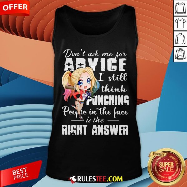 Harley Quinn Don’t Ask Me For Advice I Still Think Punching People In The Face Is The Right Answer Tank Top - Design By Rulestee.com