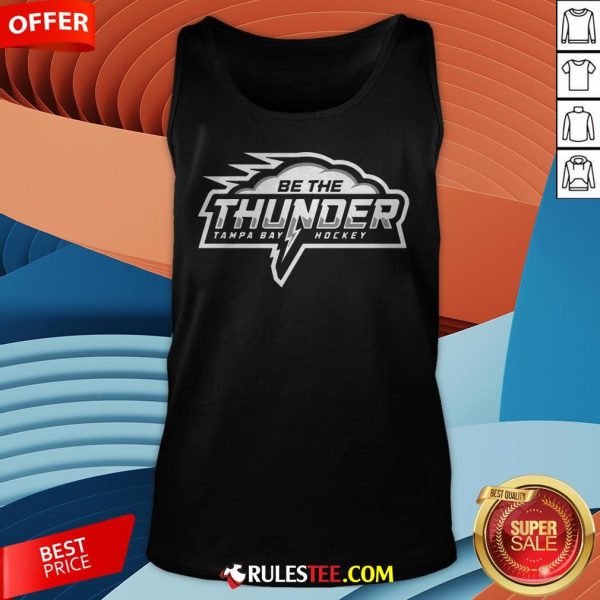 Awesome Be The Thunder Tampa Bay Hockey Tank Top