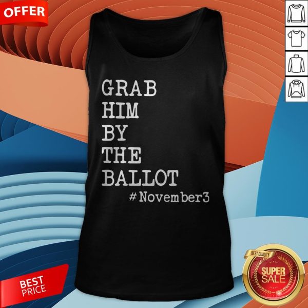 Grab Him By The Ballot #November3 Tank Top