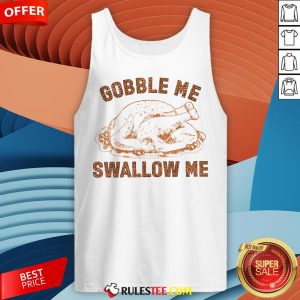 Pretty Chicken Gobble Me Swallow Me Tank Top - Design By Rulestee.com