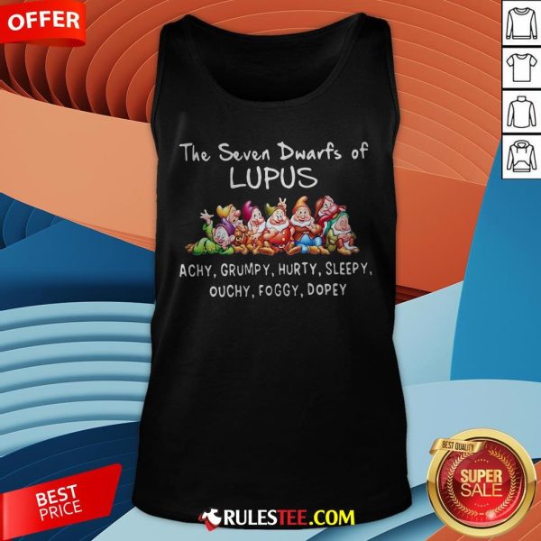 The Seven Dwarfs Of Lupus Achy Grumpy Hurty Sleepy Ouchy Foggy Dopey Tank Top - Design By Rulestee.com